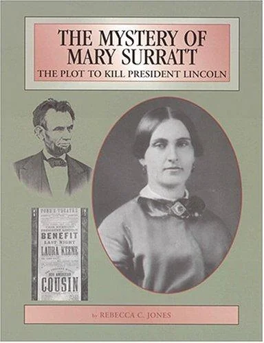 The Mystery of Mary Surratt: The Plot to Kill President Lincoln