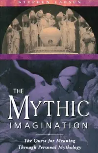 The Mythic Imagination: The Quest for Meaning Through Personal Mythology (Original) — photo 2
