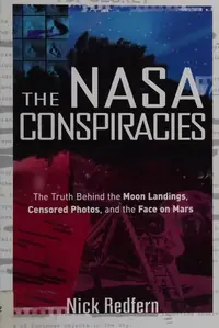 The NASA Conspiracies: The Truth Behind the Moon Landings, Censored Photos, and the Face on Mars — photo 2