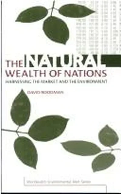 The Natural Wealth of Nations: Harnessing the Market and the Environment Roodman, David — dewey-133