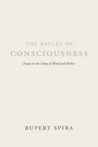 The Nature of Consciousness: Essays on the Unity of Mind and Matter — photo 2