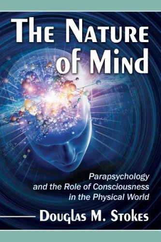 The Nature of Mind: Parapsychology and the Role of Consciousness in the Physical World — photo 3