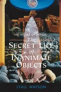 The Nature of Things: The Secret Life of Inanimate Objects (Original) — photo 2