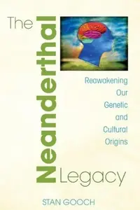 The Neanderthal Legacy: Reawakening Our Genetic and Cultural Origins — photo 2
