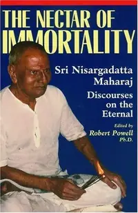 The Nectar of Immortality: Sri Nisargadatta Maharaj Discourses on the Eternal — photo 2