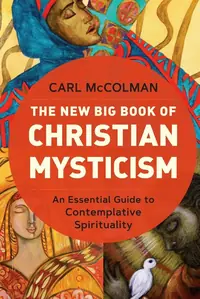 The New Big Book of Christian Mysticism: An Essential Guide to Contemplative Spirituality — photo 2