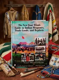 The New Four Winds Guide to Indian Weaponry, Trade Goods, and Replicas Miller, Preston — photo 1