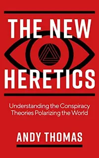 The New Heretics: Understanding the Conspiracy Theories Polarizing the World — photo 2