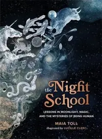 The Night School: Lessons in Moonlight, Magic, and the Mysteries of Being Human — photo 2