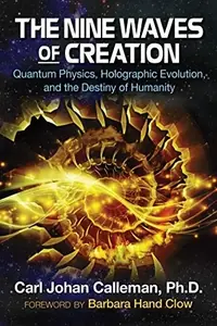 The Nine Waves of Creation: Quantum Physics, Holographic Evolution, and the Destiny of Humanity — photo 2
