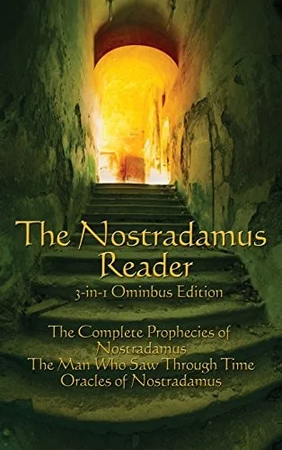 The Nostradamus Reader: he Complete Prophecies and Interpretations