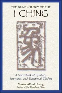 The Numerology of the I Ching: A Sourcebook of Symbols, Structures, and Traditional Wisdom (Original) — photo 2