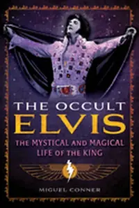 The Occult Elvis: The Mystical and Magical Life of the King — photo 2