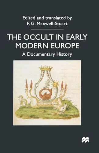 The Occult in Early Modern Europe: A Documentary History (1999) Maxwell-Stuart, P G