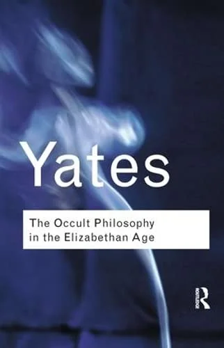 The Occult Philosophy in the Elizabethan Age Yates, Frances