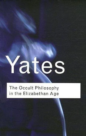 The Occult Philosophy in the Elizabethan Age Yates, Frances