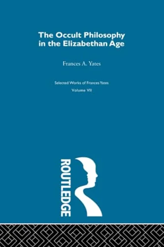 The Occult Philosophy in the Elizabethan Age