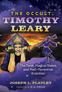 The Occult Timothy Leary: The Tarot, Magical States, and Post-Terrestrial Evolution — photo 2
