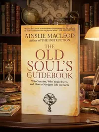 The Old Soul's Guidebook: Who You Are, Why You're Here, & How to Navigate Life on Earth — photo 1