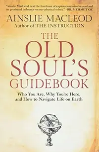 The Old Soul's Guidebook: Who You Are, Why You're Here, & How to Navigate Life on Earth — photo 2