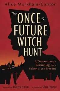 The Once & Future Witch Hunt: A Descendant's Reckoning from Salem to the Present — photo 2