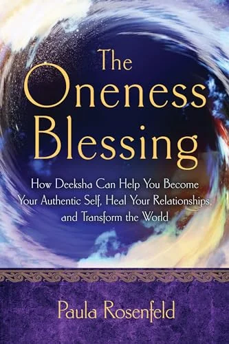 The Oneness Blessing: How Deeksha Can Help You Become Your Authentic Self, Heal Your Relationships, and Transform the World — photo 3