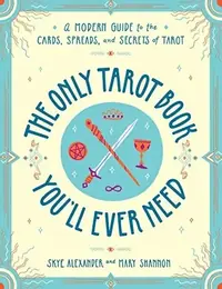 The Only Tarot Book You'll Ever Need: A Modern Guide to the Cards, Spreads, and Secrets of Tarot — photo 2