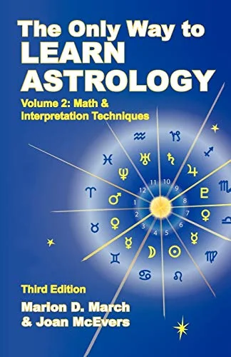 The Only Way to Learn about Astrology, Volume 2, Third Edition (/Tor Joanne O'Brien) March, Marion D