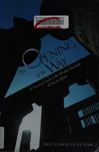 The Opening of the Way: A Practical Guide to the Wisdom Teachings of Ancient Egypt (Original)
