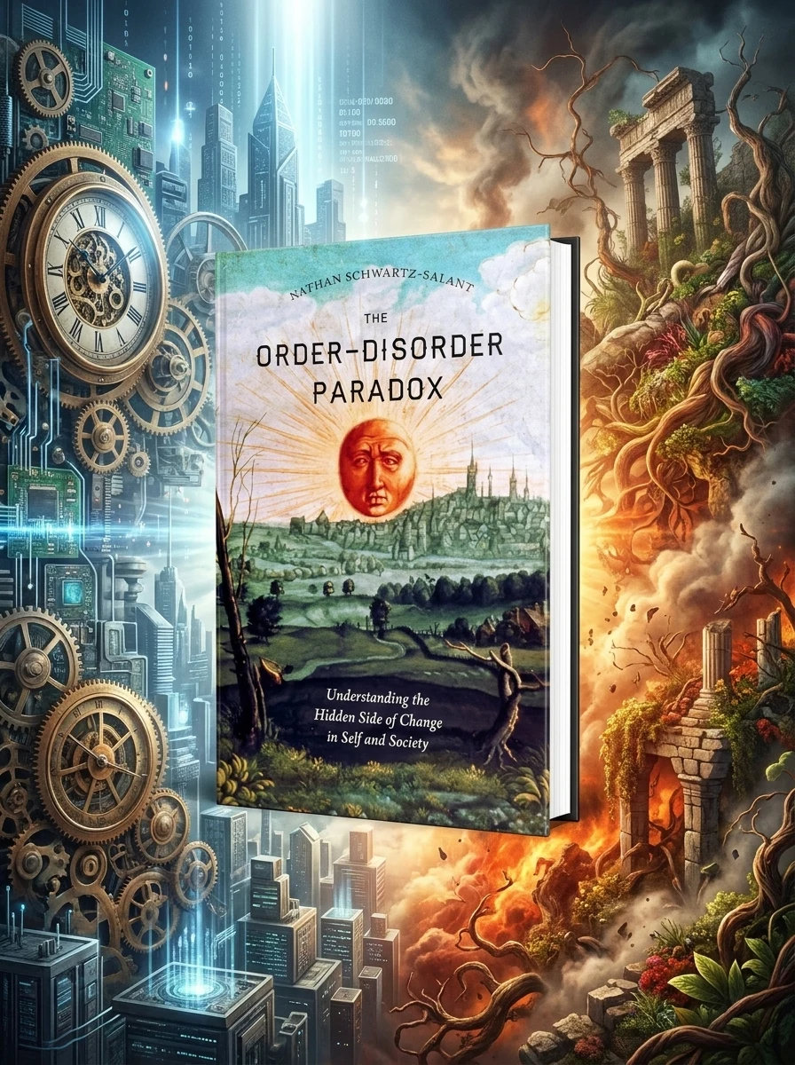 The Order-Disorder Paradox: Understanding the Hidden Side of Change in Self and Society