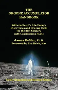 The Orgone Accumulator Handbook: Wilhelm Reich's Life-Energy Discoveries and Healing Tools for the 21st Century, with Construction Plans — photo 2
