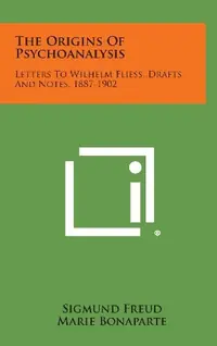 The Origins of Psychoanalysis: Letters to Wilhelm Fliess, Drafts and Notes, 1887-1902 — photo 2
