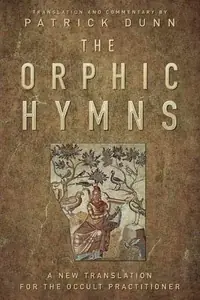 The Orphic Hymns: A New Translation for the Occult Practitioner — photo 2