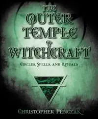 The Outer Temple of Witchcraft: Circles, Spells and Rituals Penczak, Christopher — photo 2