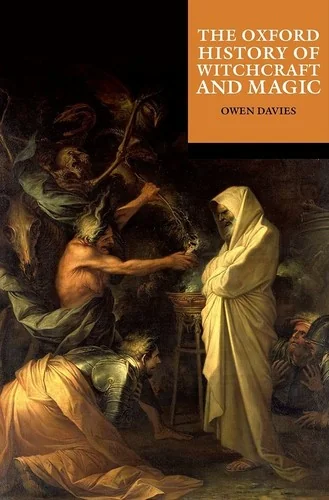 The Oxford History of Witchcraft and Magic Davies, Owen
