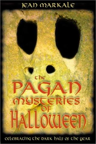 The Pagan Mysteries of Halloween: Celebrating the Dark Half of the Year (Original)