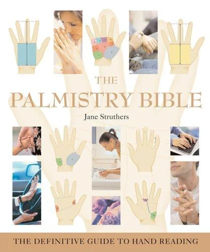 The Palmistry Bible: The Definitive Guide to Hand Reading (Co-Edition) Struthers, Jane