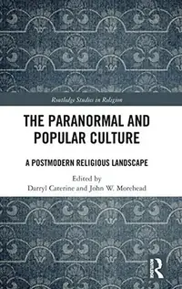 The Paranormal and Popular Culture: A Postmodern Religious Landscape Caterine, Darryl — photo 3