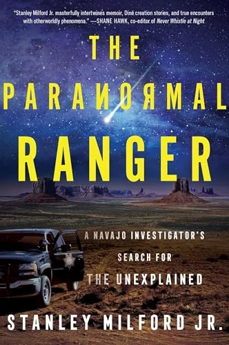 The Paranormal Ranger: A Navajo Investigator's Search for the Unexplained