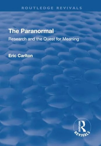 The Paranormal: Research and the Quest for Meaning Carlton, Eric