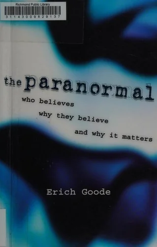 The Paranormal: Who Believes, Why They Believe, and Why It Matters