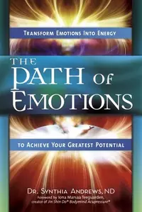 The Path of Emotions: Transform Emotions Into Energy to Achieve Your Greatest Potential — photo 2