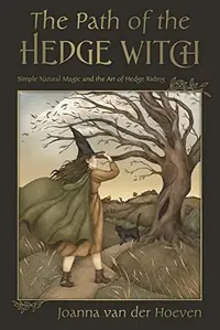The Path of the Hedge Witch: Simple Natural Magic and the Art of Hedge Riding — photo 2