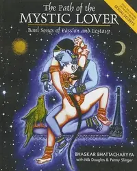 The Path of the Mystic Lover: Baul Songs of Passion and Ecstasy (Original) — photo 2