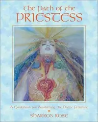 The Path of the Priestess: A Guidebook for Awakening the Divine Feminine — photo 2