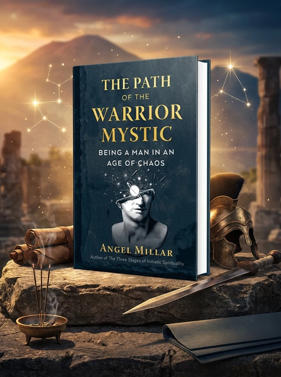 The Path of the Warrior-Mystic: Being a Man in an Age of Chaos