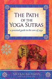 The Path of the Yoga Sutras: A Practical Guide to the Core of Yoga — photo 2
