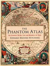 The Phantom Atlas: The Greatest Myths, Lies and Blunders on Maps — photo 2