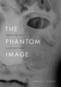 The Phantom Image: Seeing the Dead in Ancient Rome — photo 2