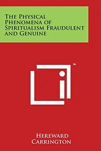The Physical Phenomena of Spiritualism Fraudulent and Genuine — photo 2